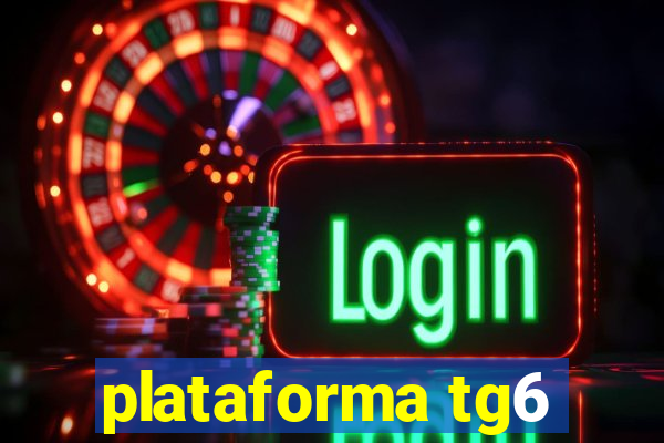 plataforma tg6